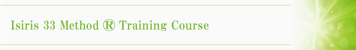 Isiris 33 Method ® Training Course Isiris 33 Method ® Training Course